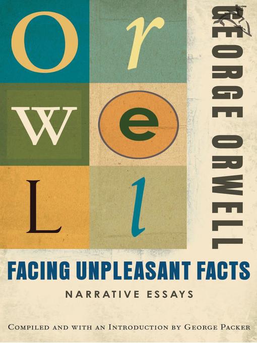 Title details for Facing Unpleasant Facts by George Orwell - Wait list